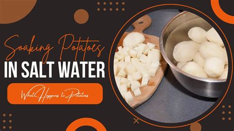 Why do you soak potatoes in salt water?