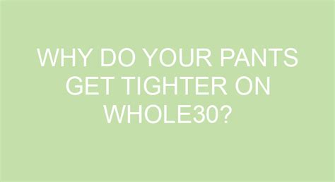 Why do your pants get tighter on Whole30?