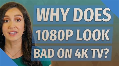 Why does 1080p look bad?