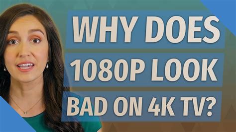 Why does 1080p look bad on 4K?