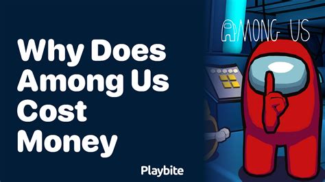 Why does Among Us cost money on Steam?