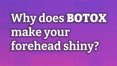 Why does Botox make people shiny?