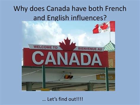 Why does Canada have both French and English influences?