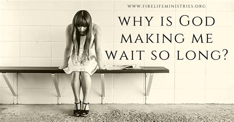 Why does God make you wait?