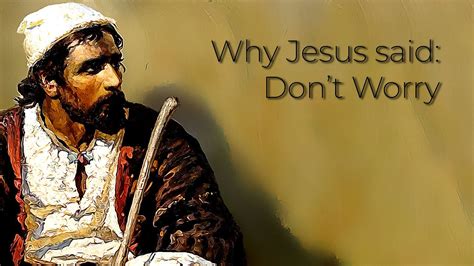 Why does Jesus say don't worry?
