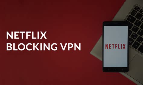 Why does Netflix hate VPNs?