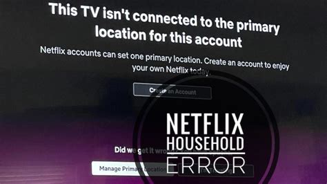 Why does Netflix keep saying my TV isn t part of the household?