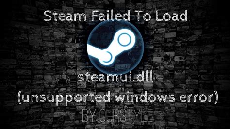 Why does Steam fail to load?