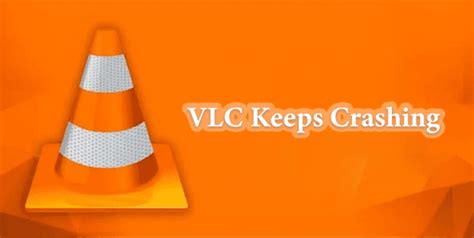 Why does VLC keep crashing videos?