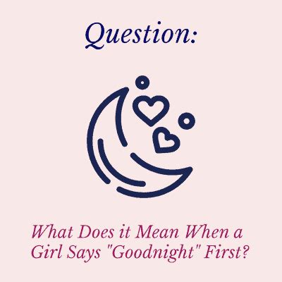 Why does a girl say goodnight?