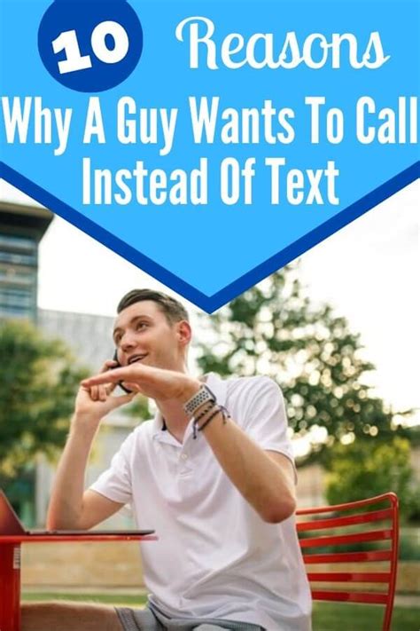 Why does a guy want to call instead of text?