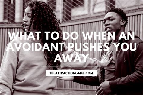 Why does an avoidant push you away?