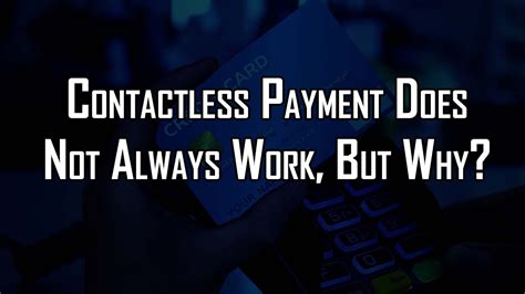 Why does contactless not always work?