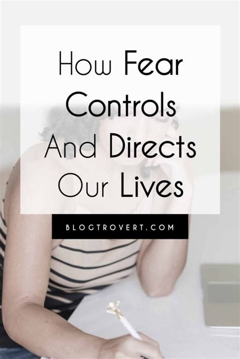 Why does fear control us?
