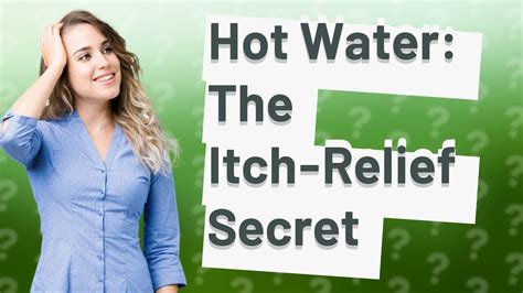 Why does hot water stop itching?