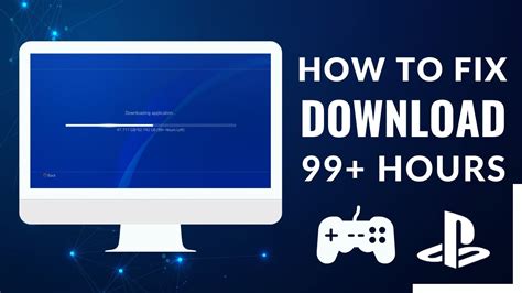 Why does it take 5 hours to Download a game on PS4?