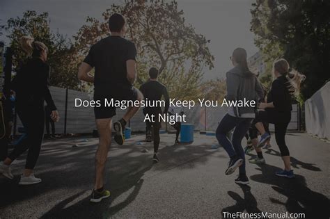 Why does magnesium keep me awake at night?