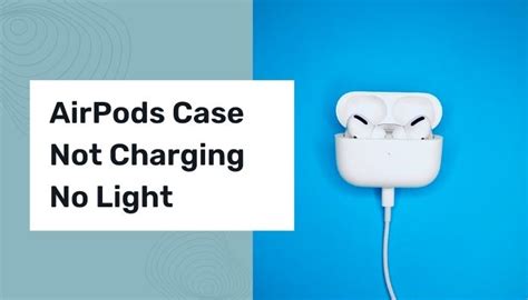 Why does my AirPods have no light when charging?