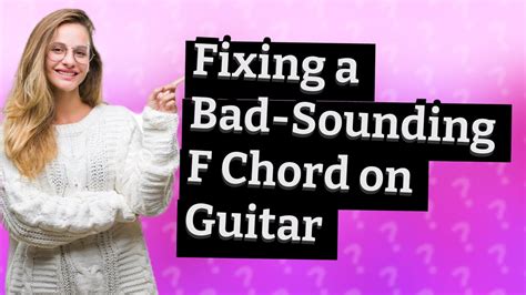 Why does my F chord sound bad?