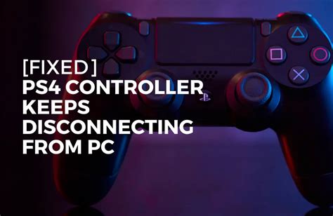 Why does my PS4 controller keep disconnecting PC?