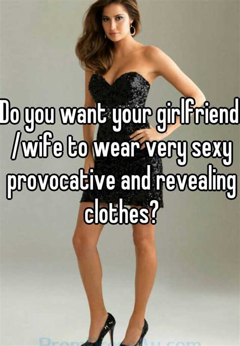 Why does my boyfriend ask me to wear revealing clothes?