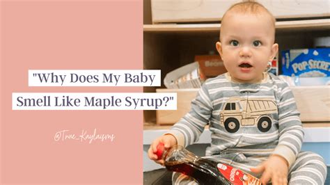 Why does my daughter always smell like syrup?