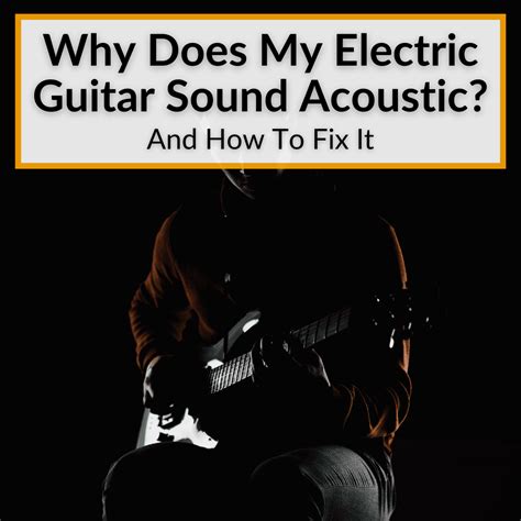 Why does my electric guitar sound low?