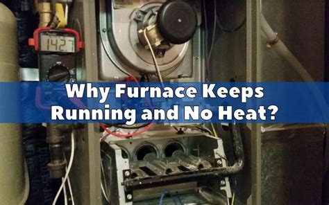 Why does my furnace run but no heat?