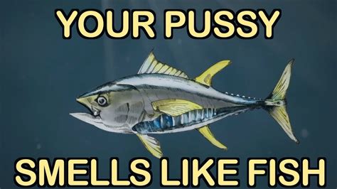 Why does my girlfriend's p * * * * smell like fish?