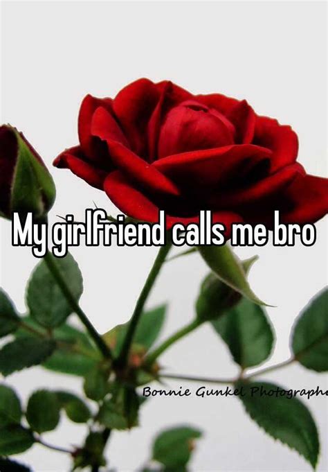 Why does my girlfriend call me bro?