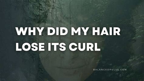 Why does my hair lose its curl so fast?