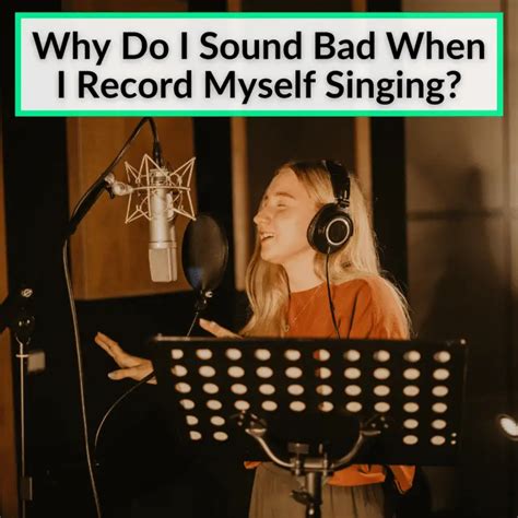 Why does my voice sound beautiful when I sing but when recorded it sounds horrible?