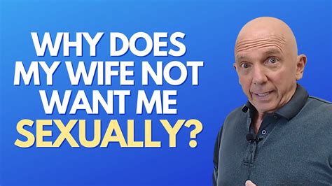 Why does my wife not desire me?