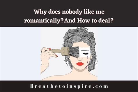 Why does nobody like me romantically?
