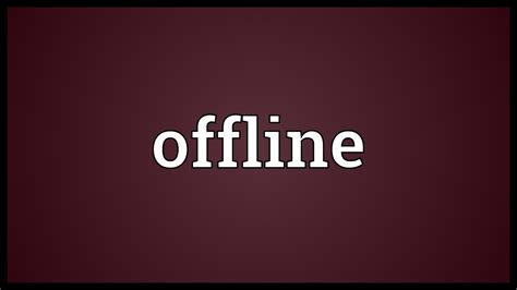 Why does offline mean?