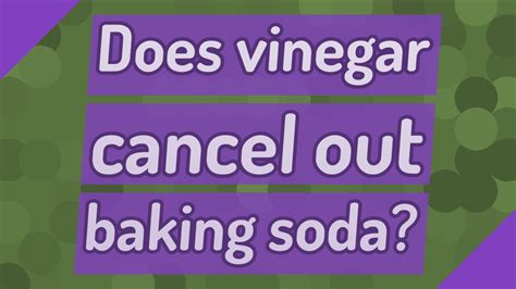Why does vinegar cancel out baking soda?