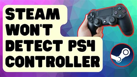 Why doesn't Steam detect my PS4 controller?