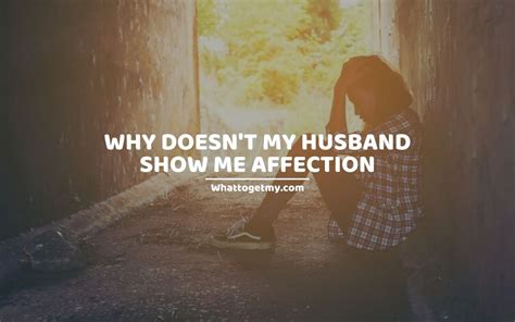 Why doesn't my husband show me love?