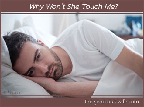 Why doesn't my wife touch me anymore?
