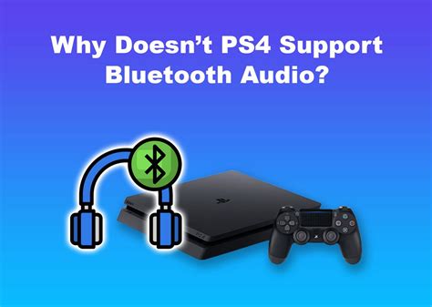 Why doesn t PS4 support Bluetooth?