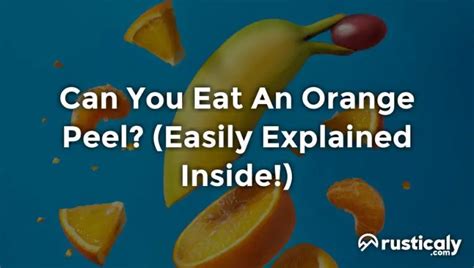 Why don't we eat orange peels?