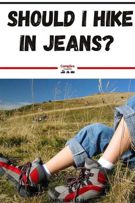 Why don't you hike in jeans?