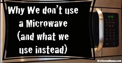 Why don't you use a microwave?