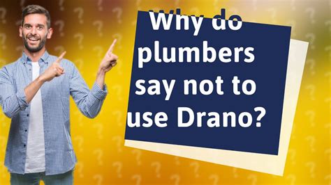 Why don t plumbers use Drano?
