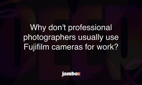 Why don t professionals use Fujifilm?