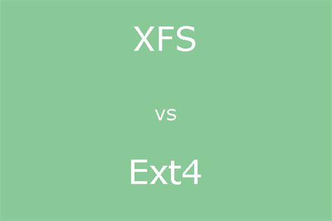 Why ext4 is better than XFS?