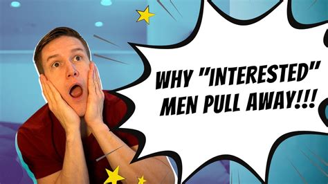 Why interested men pull away and disappear?