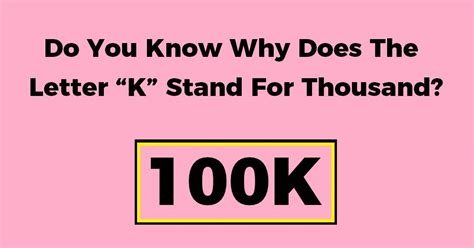 Why is 1000 called K?