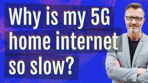 Why is 5G so slow at my house?