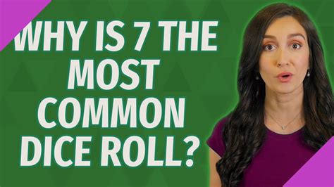 Why is 7 the most common dice roll?